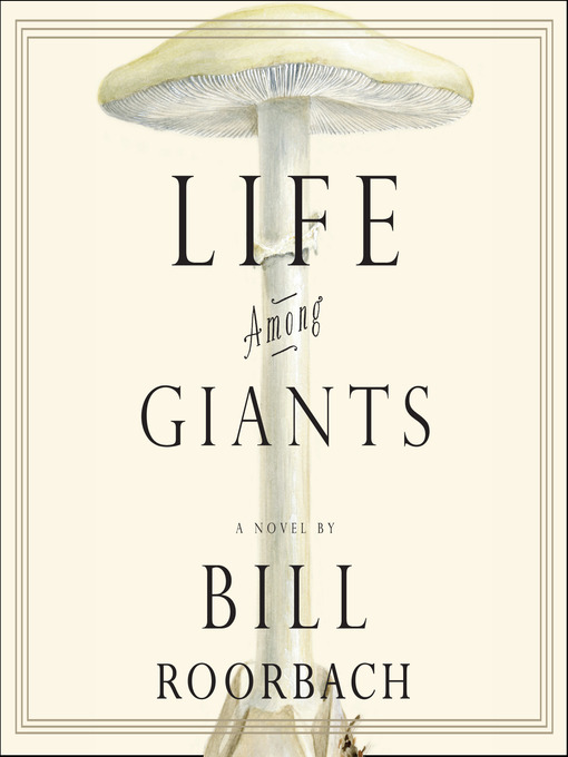 Title details for Life Among Giants by Bill Roorbach - Wait list